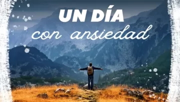 Te cuento cómo es un día de mi vida con ansiedad